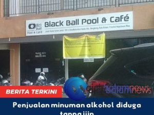 Diduga Penjualan Minuman Beralkohol Rumah Biliar Tanpa Disertai NPPBKC
